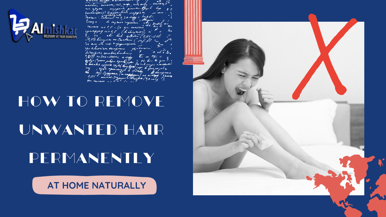 How To Remove Unwanted Hair Permanently At Home Naturally