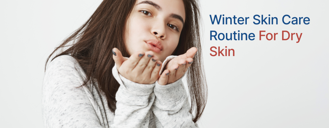 Winter Skin Care Routine for Dry Skin